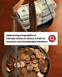 Addressing Inequalities in Climate Action in Africa: A Path to Inclusive and Sustainable Solutions.