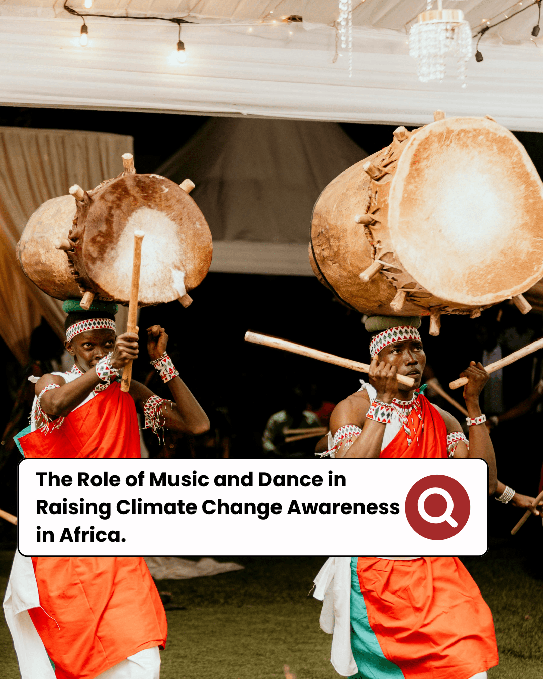 The Role of Music and Dance in Raising Climate Change Awareness in Africa